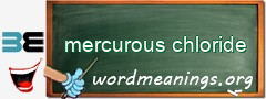 WordMeaning blackboard for mercurous chloride